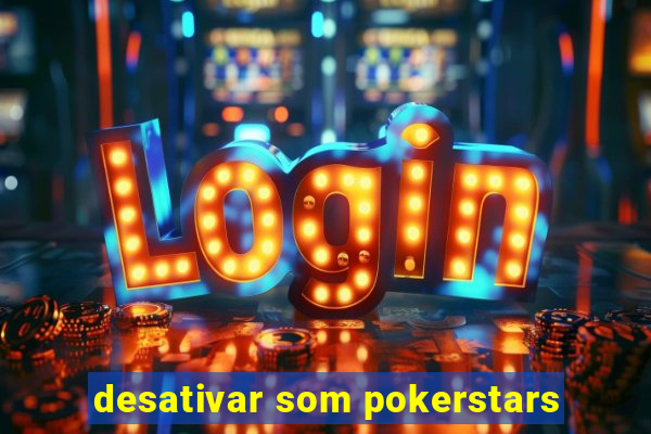 desativar som pokerstars